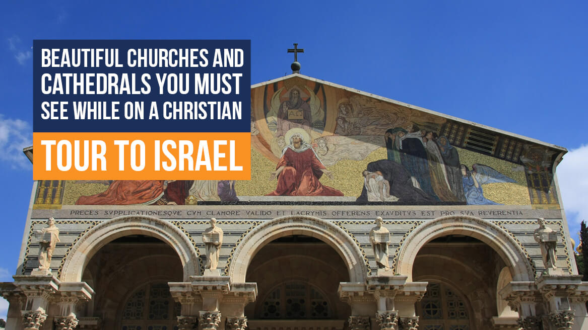 Beautiful Churches and Cathedrals You Must See While on a Christian Tour to Israel header