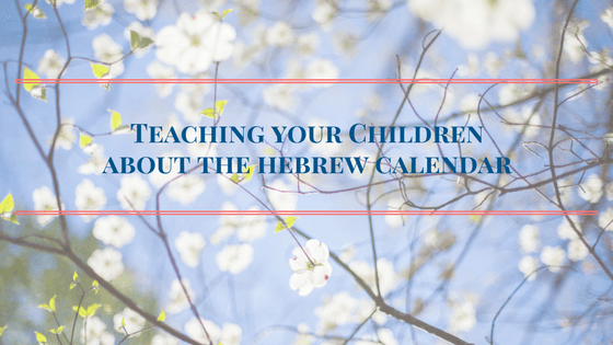 The best way to teach your children about the Hebrew Calendar header