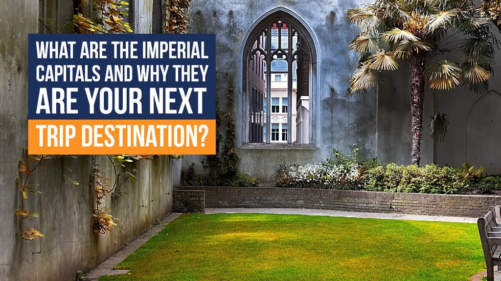What are the Imperial Capitals and why they are your next trip destination header