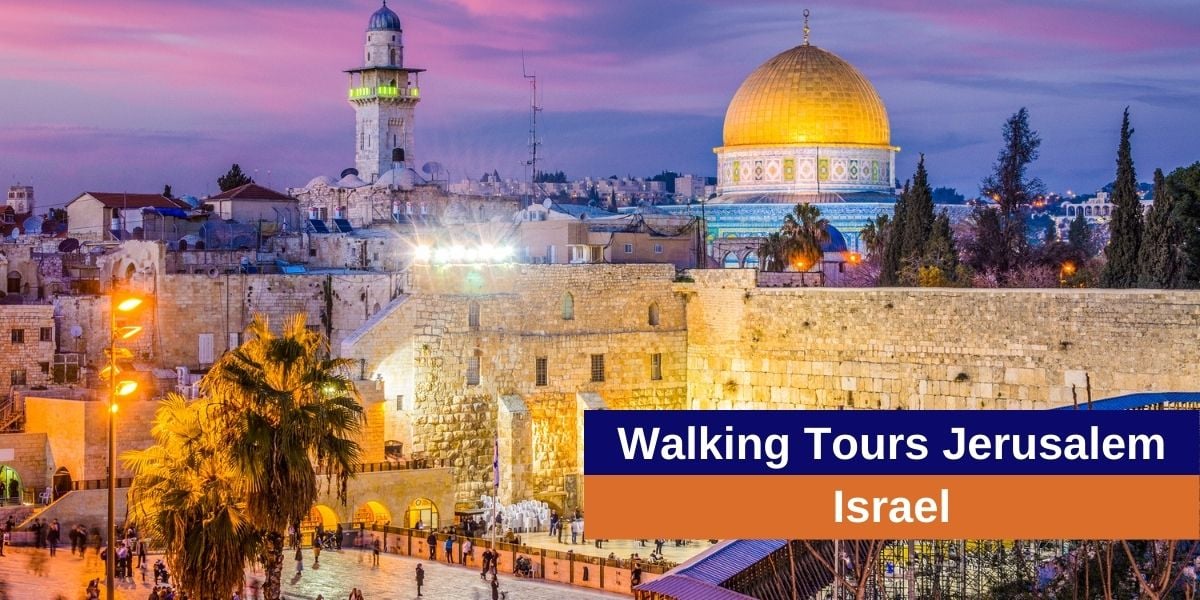 Walking Tours Jerusalem Israel