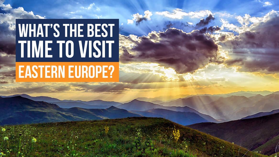 What’s the Best Time to Visit Eastern Europe